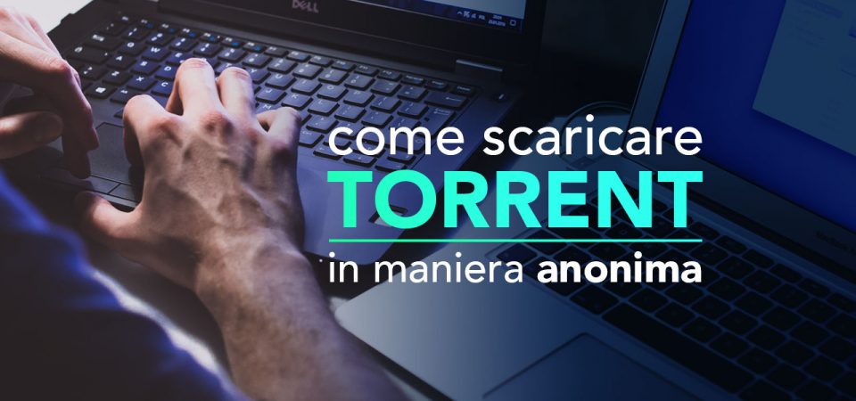 SCARICA ANONIMI CON UTORRENT