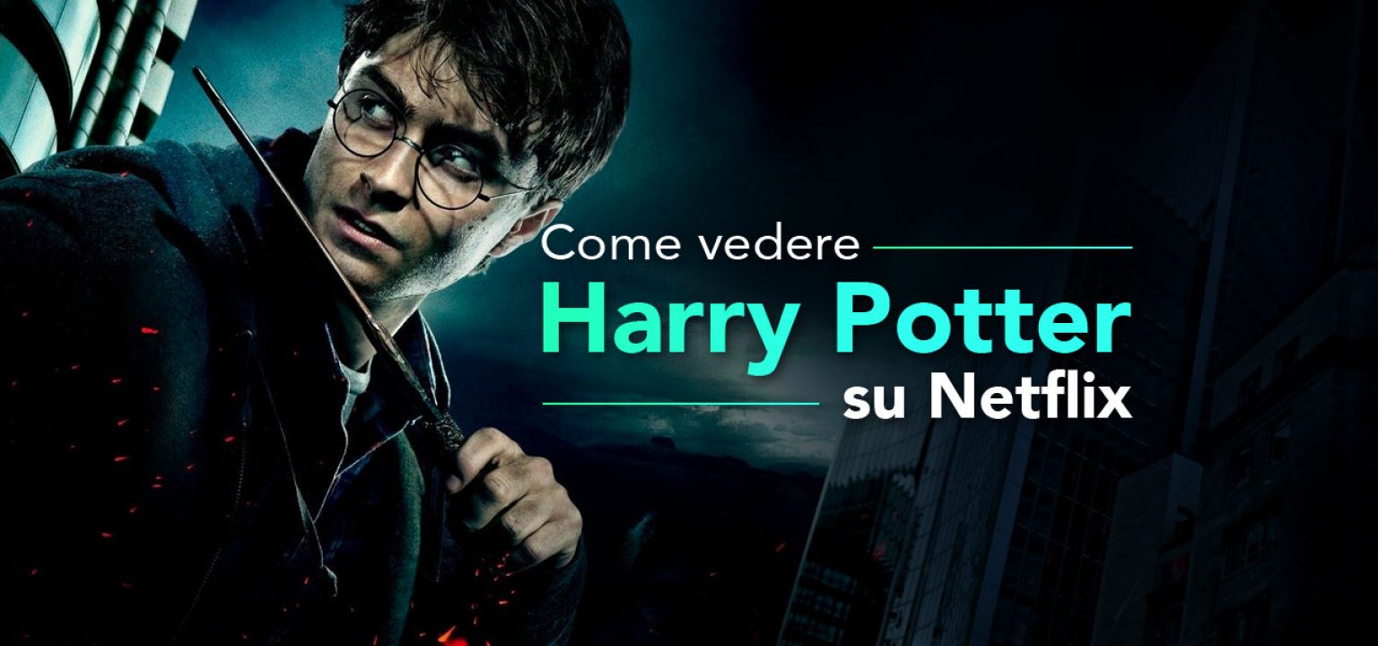 Come vedere Harry Potter Netflix [GUIDA 2024] AllertaPrivacy.it