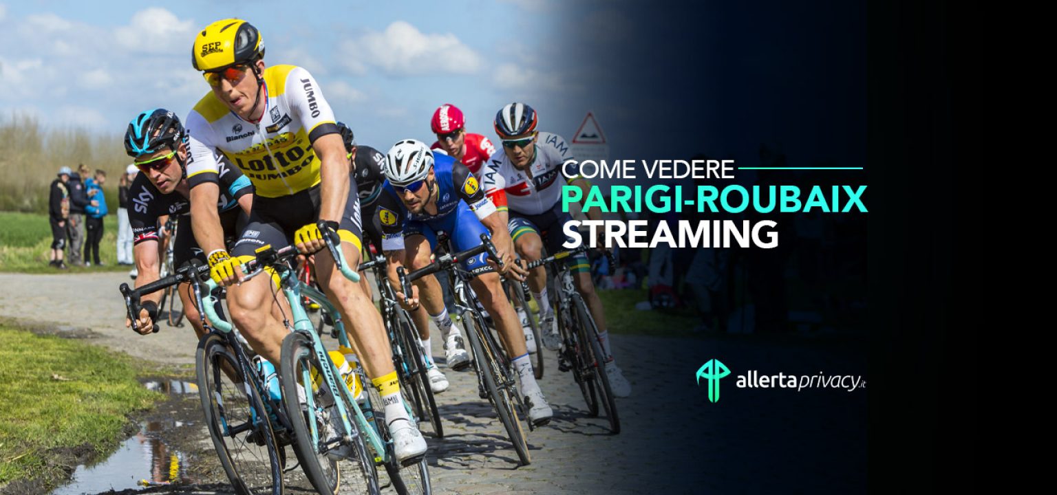 Come vedere la ParigiRoubaix in streaming 2024 AllertaPrivacy.it