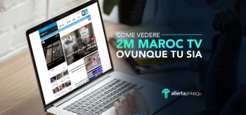 Come vedere 2M Maroc live tv online Ovunque tu sia [GUIDA 2025]
