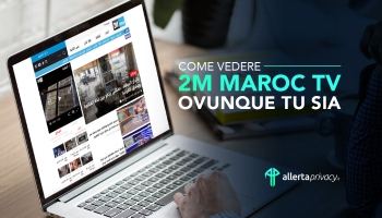 Come vedere 2M Maroc live tv online Ovunque tu sia [GUIDA 2024]