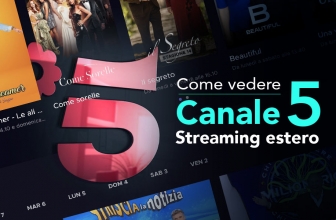 Canale 5 streaming estero | Guarda Mediaset ovunque nel mondo!
