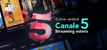 Com vedere Canale 5 streaming all’estero 2026