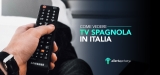 Come Vedere TV Spagnola in Italia [Guida completa 2023]