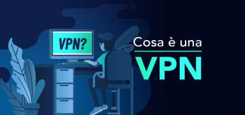 Cosa è una VPN