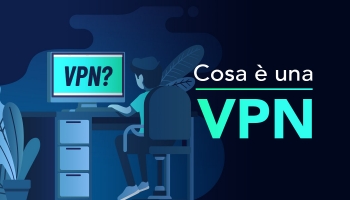 Cosa è una VPN