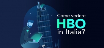 Come vedere HBO in Italia od ovunque tu sia nel 2026