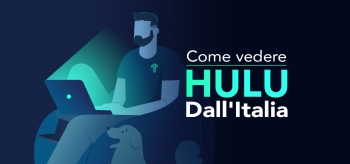 Come sbloccare Hulu Italia nel 2024