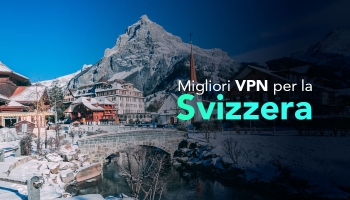 Migliori VPN per la Svizzera 2024