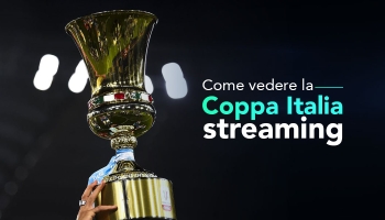 Come vedere la Coppa Italia 2024 in streaming