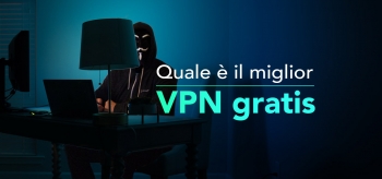 Le migliori VPN gratis funzionanti 2022